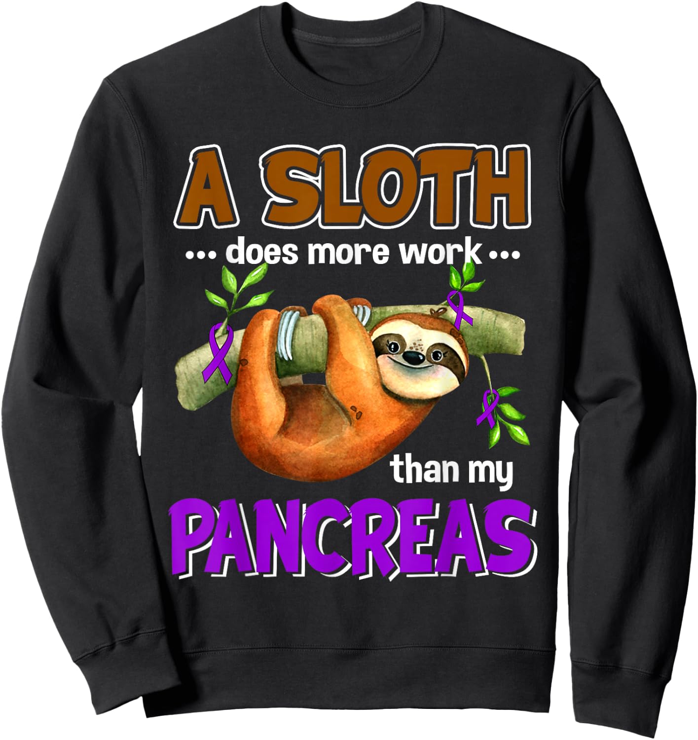 A Sloth Does More Work Than My Pancreas Diabete Sweatshirt - Sweatshirt | Black