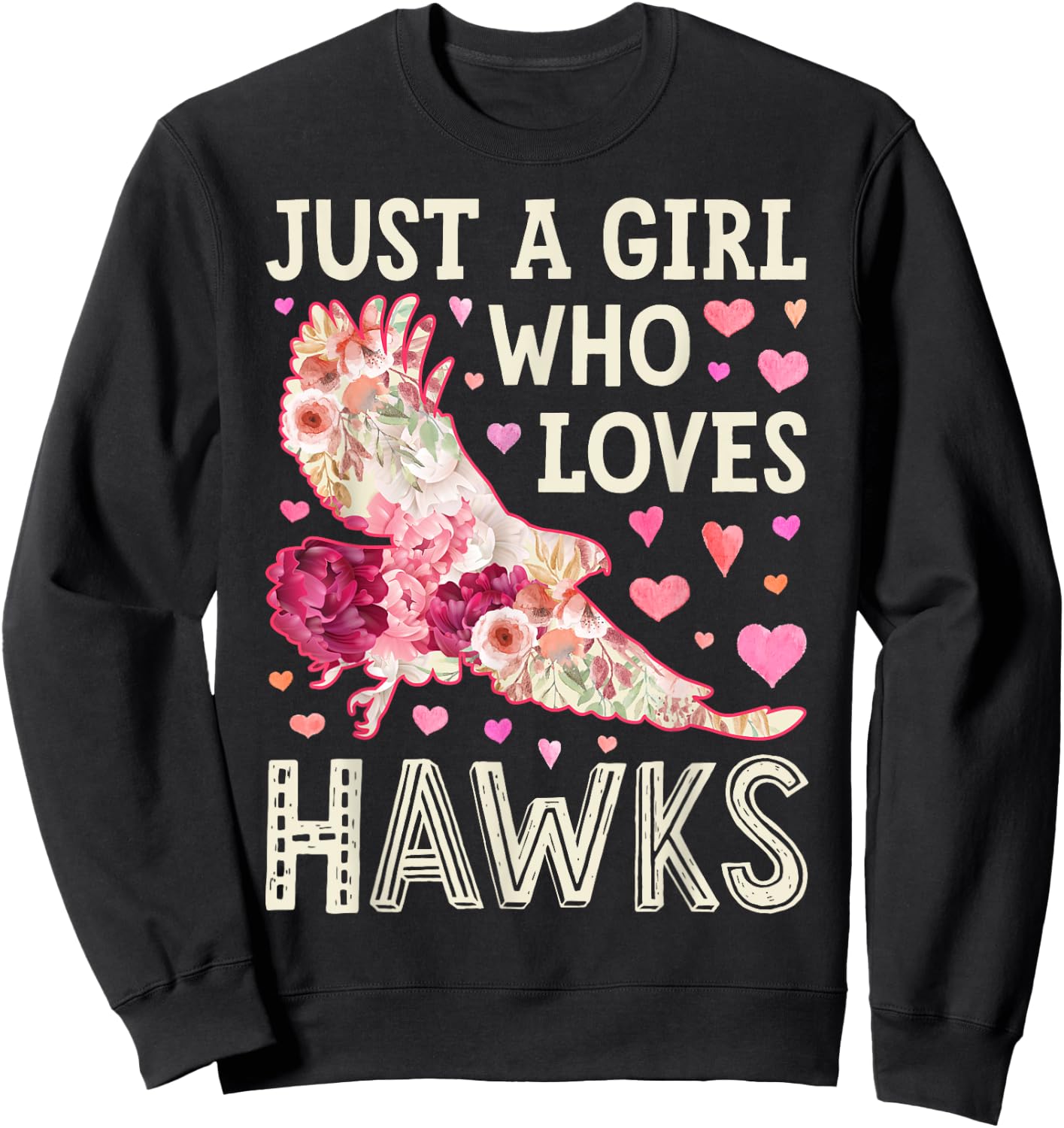 Hawk Just A Girl Who Loves Hawks Flowers Women Bird Floral Sweatshirt - Sweatshirt | Black
