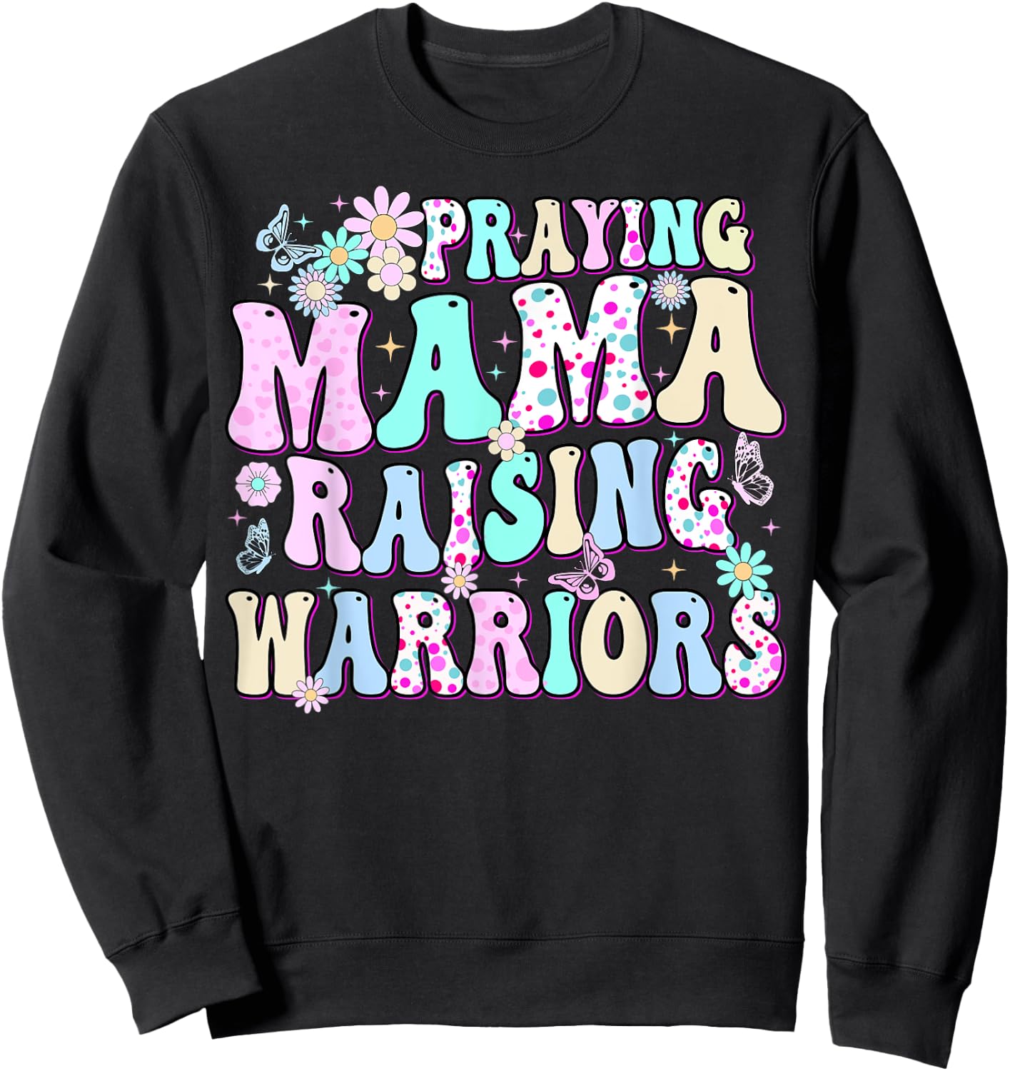 Praying Mama Raising Warriors Happy Christian Mother’s Day Sweatshirt - Sweatshirt | Black