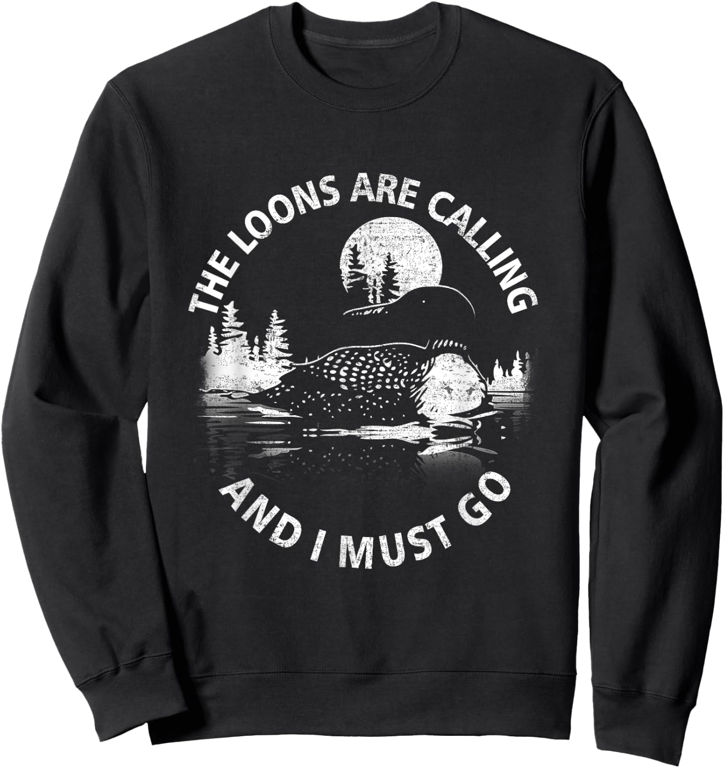 Common Loon The Loons are Calling and I Must Go Animal Lover Sweatshirt - Sweatshirt | Black