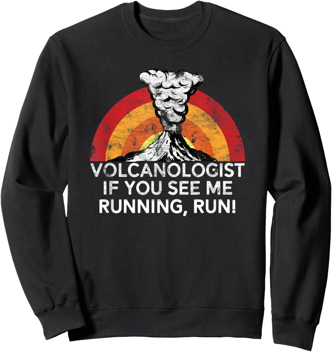 Funny Volcanologist Shirt If You See Me Running Run Volcano Sweatshirt - Sweatshirt | Black