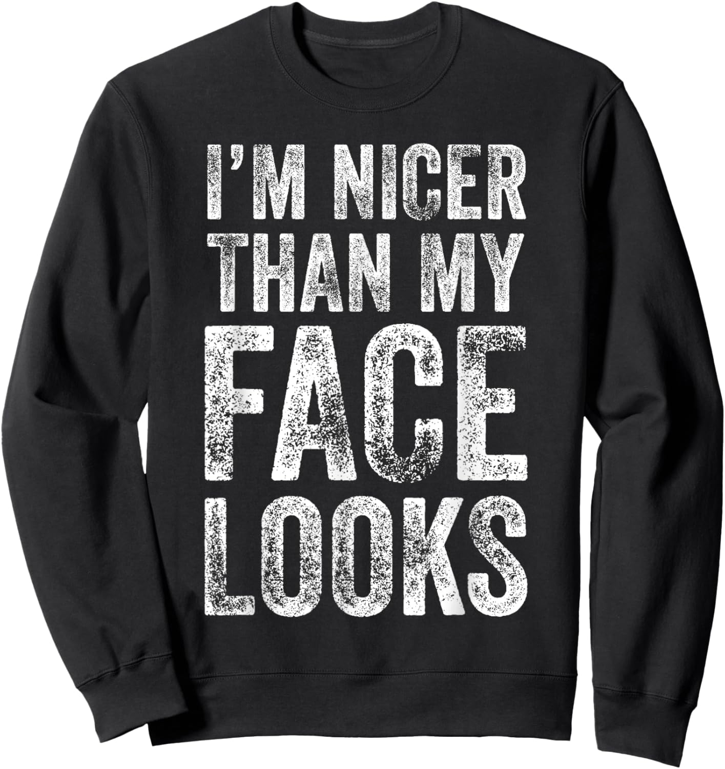 I'm Nicer Than My Face Looks Gym Workout Sweatshirt - Sweatshirt | Black