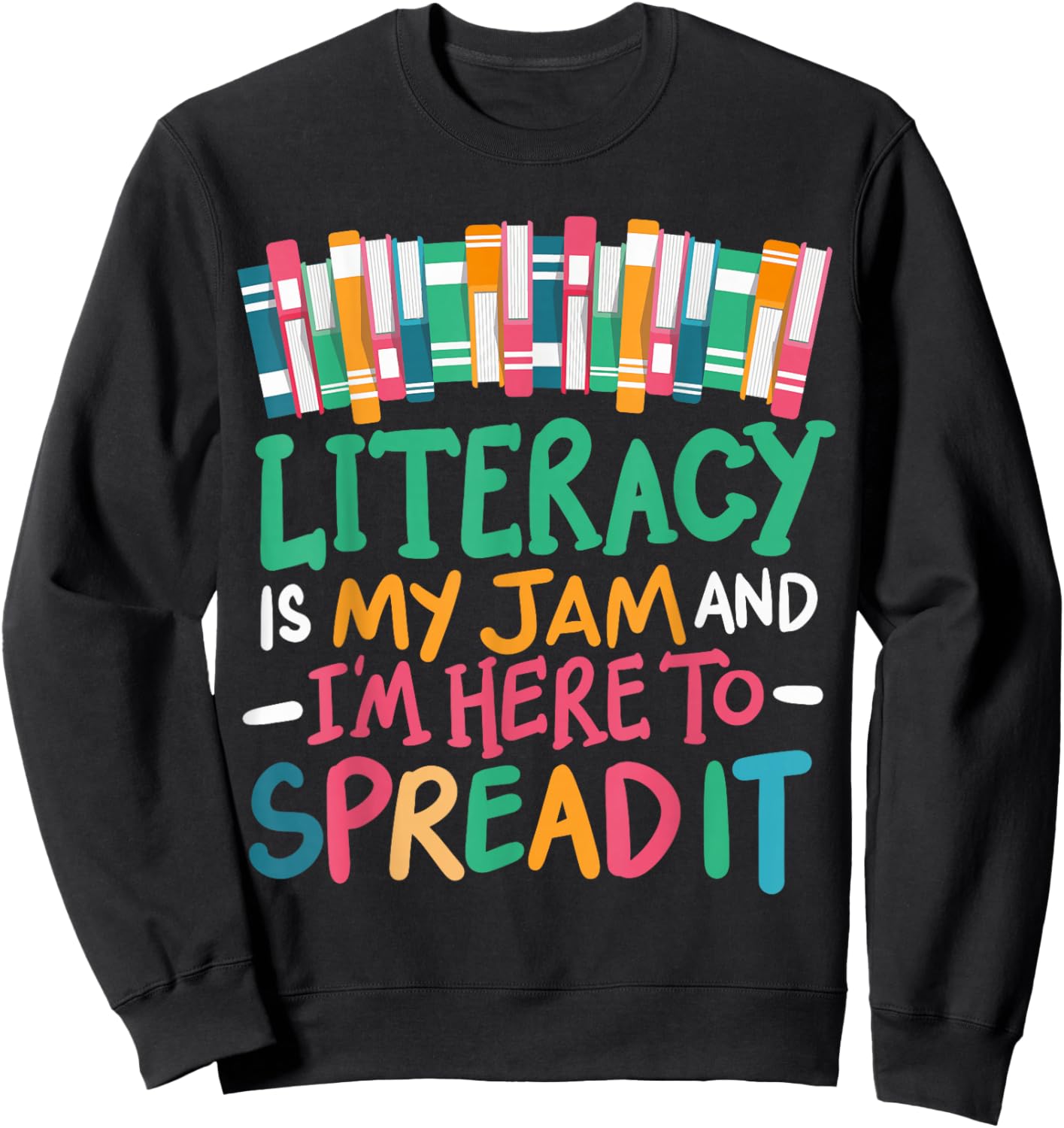 Literacy Is My Jam And I'm Here To Spread It Sweatshirt - Sweatshirt | Black