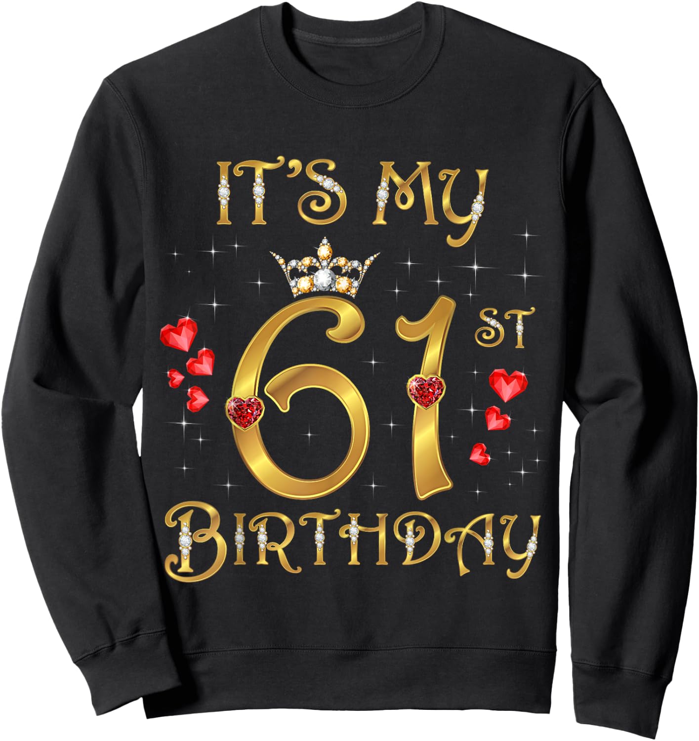 It's My 61st Birthday, 61 Years Old, 61st Birthday Queen Sweatshirt - Sweatshirt | Black