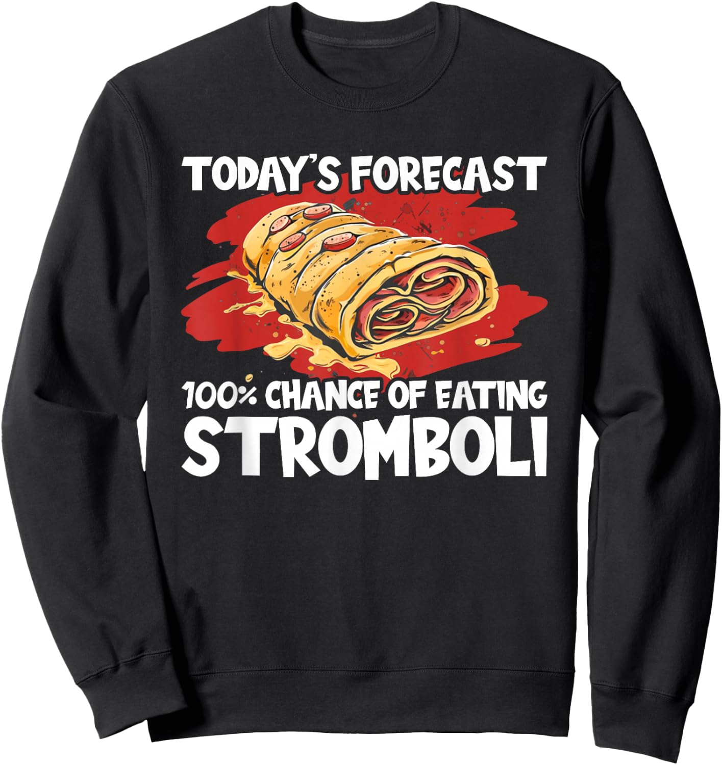 Stromboli Lover Street Chance Of Eating Rolled Pizza Sweatshirt - Sweatshirt | Black