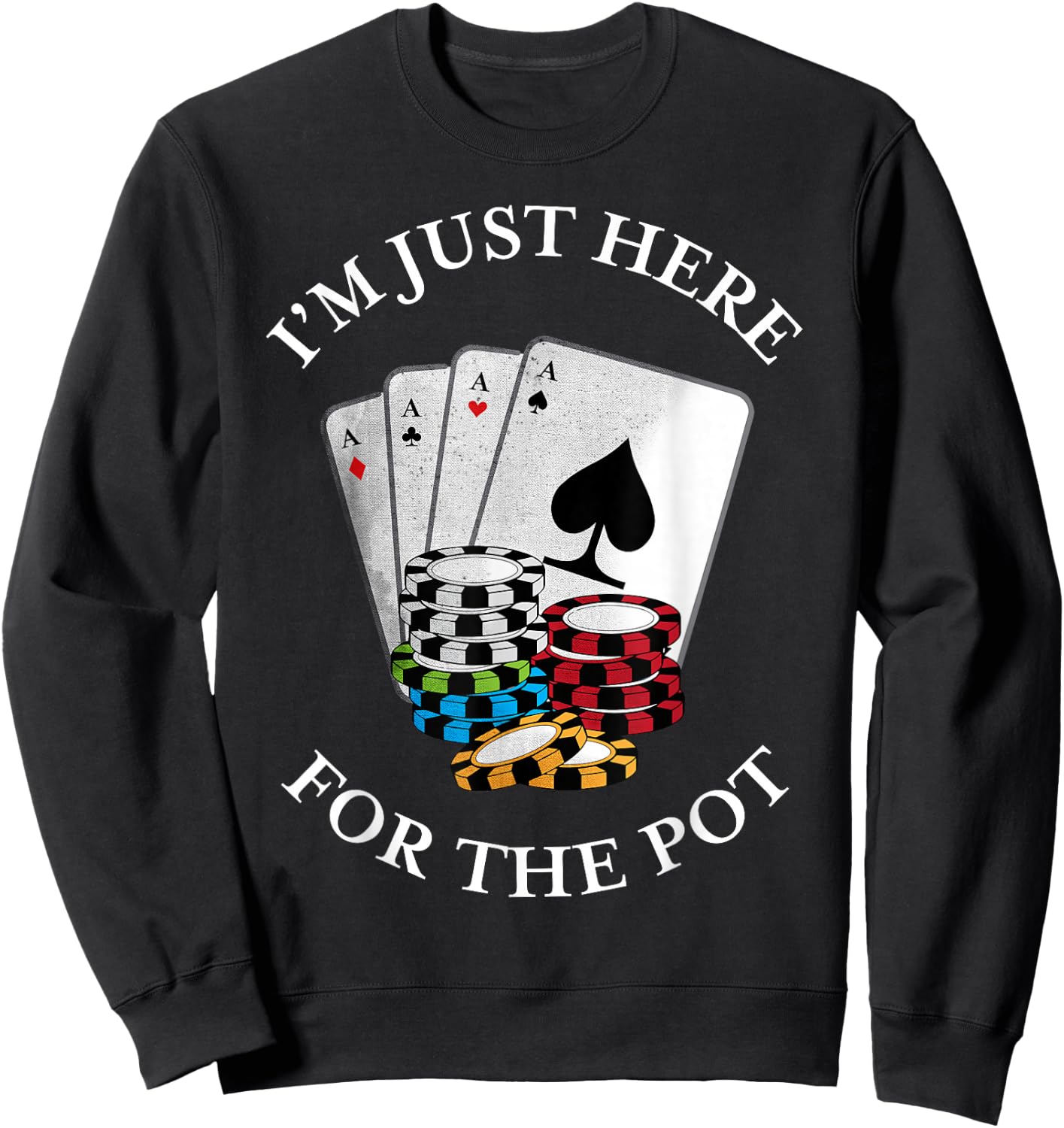 I'm just here for the Pot | Funny Gambling Poker Gift Sweatshirt - Sweatshirt | Black
