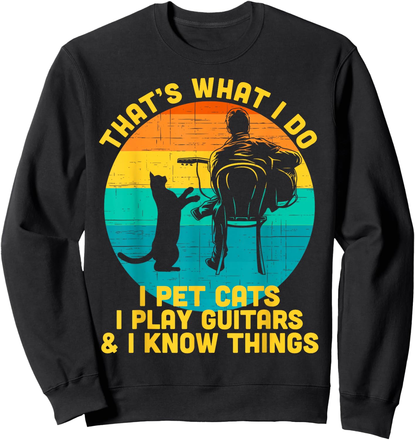 That's What I Do I Pet Cats Play Guitars Men Cat and Guitar Sweatshirt - Sweatshirt | Black