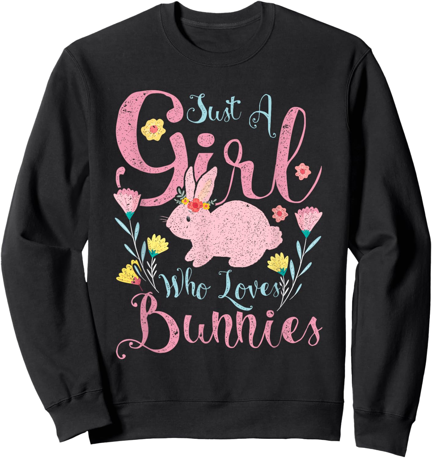 Just A Girl Who Loves Bunnies Rabbit Sweatshirt - Sweatshirt | Black