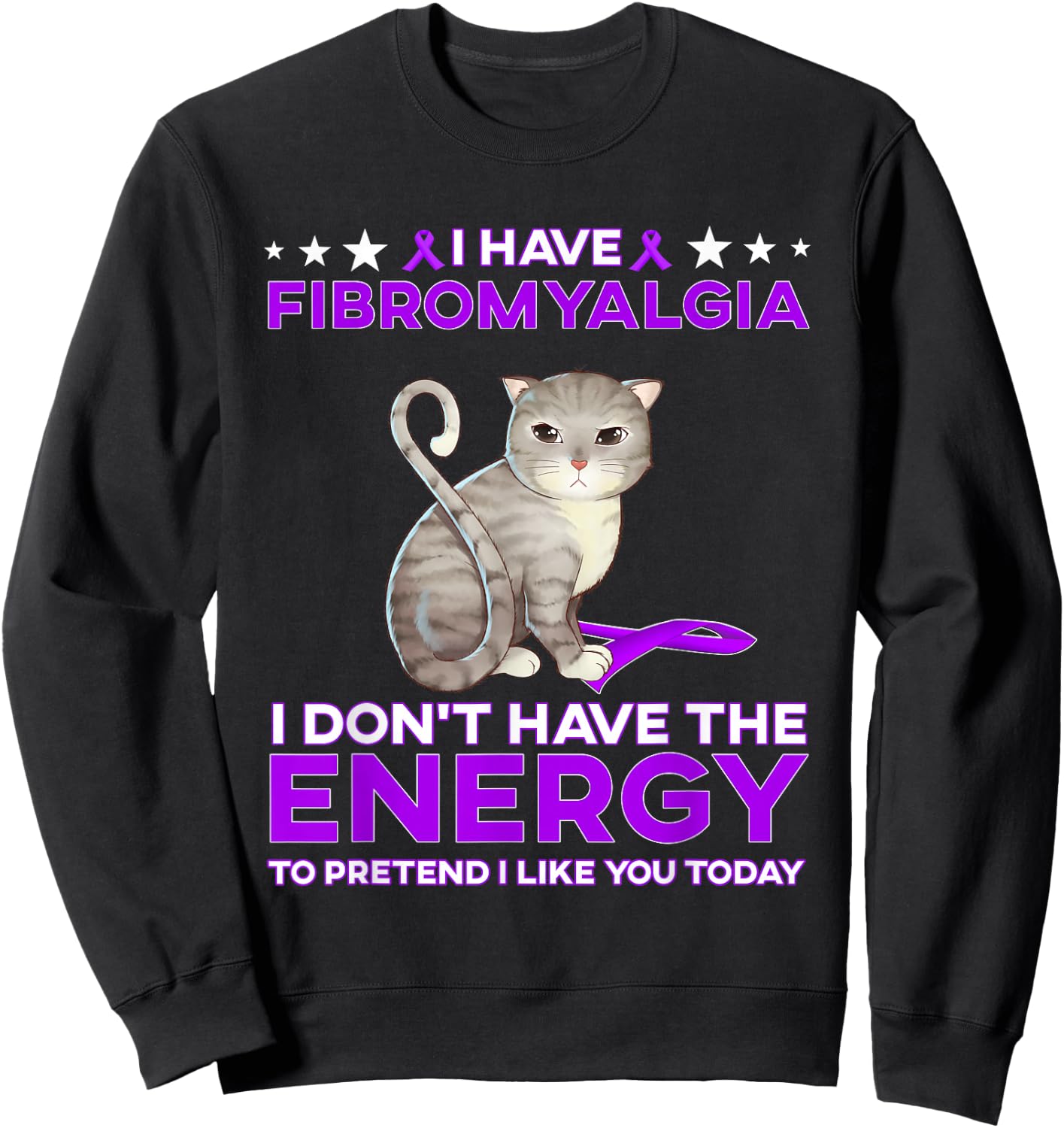I have Fibromyalgia I don't have the energy Sweatshirt - Sweatshirt | Black