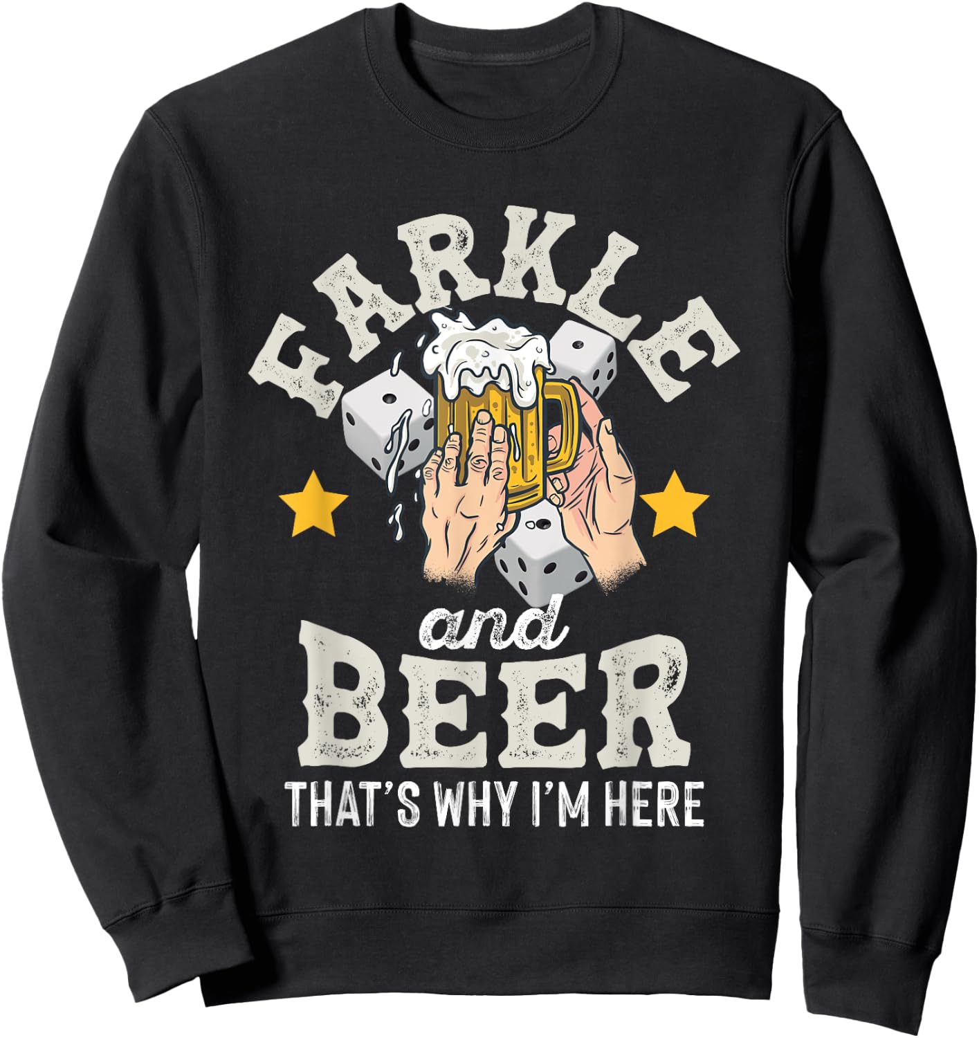 Farkle and Beer that's why I'm here – Father's day farkle Sweatshirt - Sweatshirt | Black