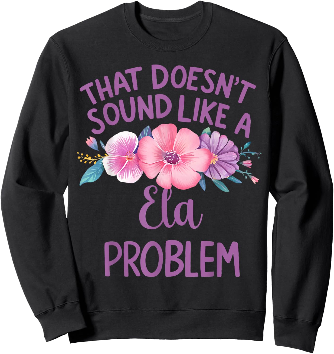 Ela Personalized Cute Flower Girls Ela Name Sweatshirt - Sweatshirt | Black