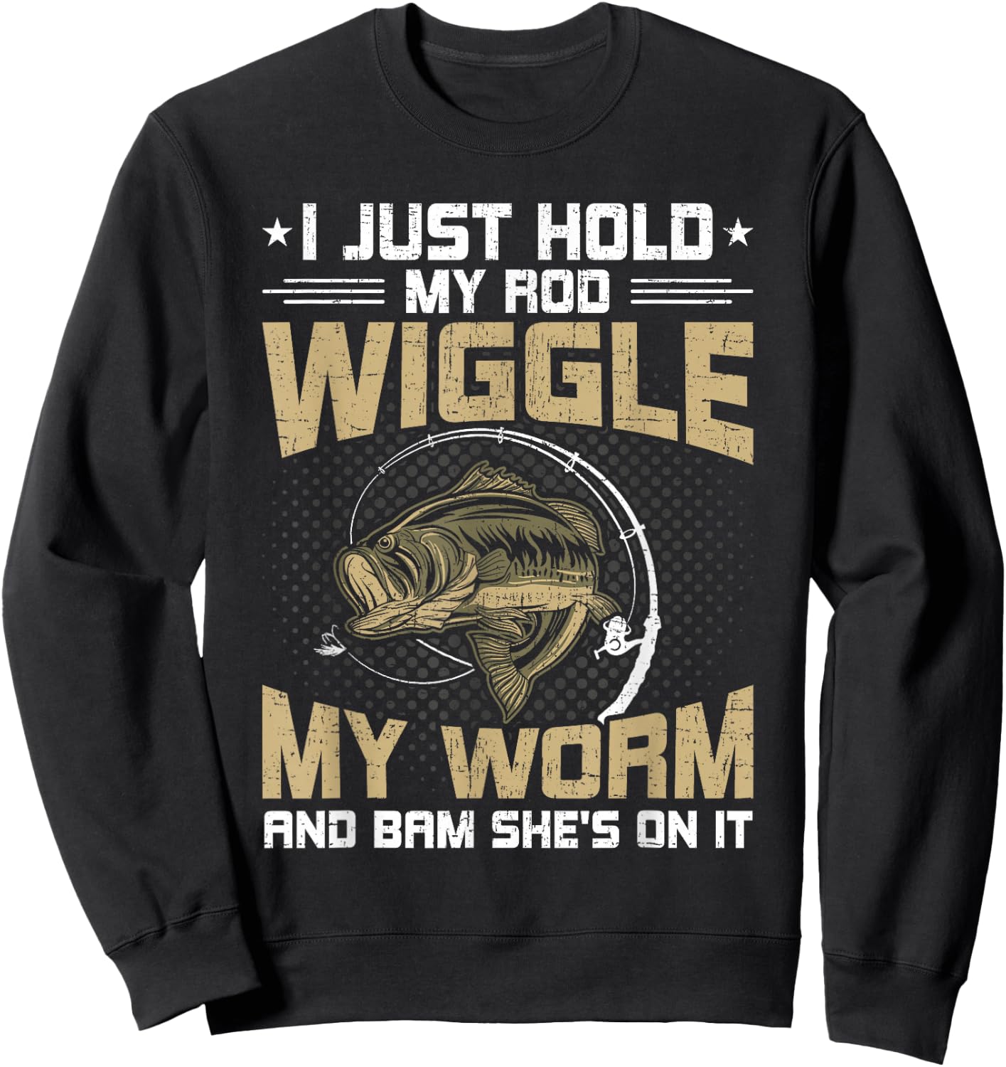 I Just Hold My Rod Wiggle My Worm Fly Fishing Sweatshirt - Sweatshirt | Black