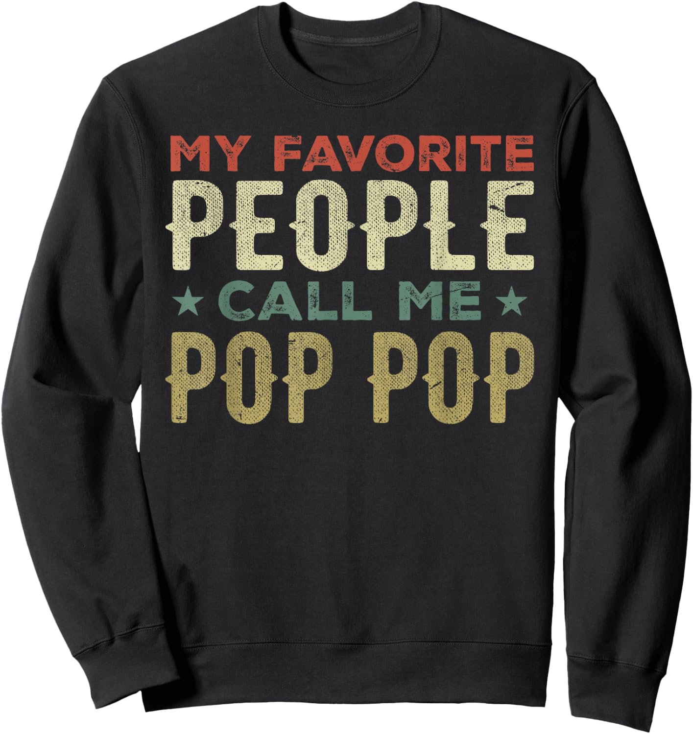 My Favorite People Call Me Pop Pop Grandpa Funny Fathers Day Sweatshirt - Sweatshirt | Black