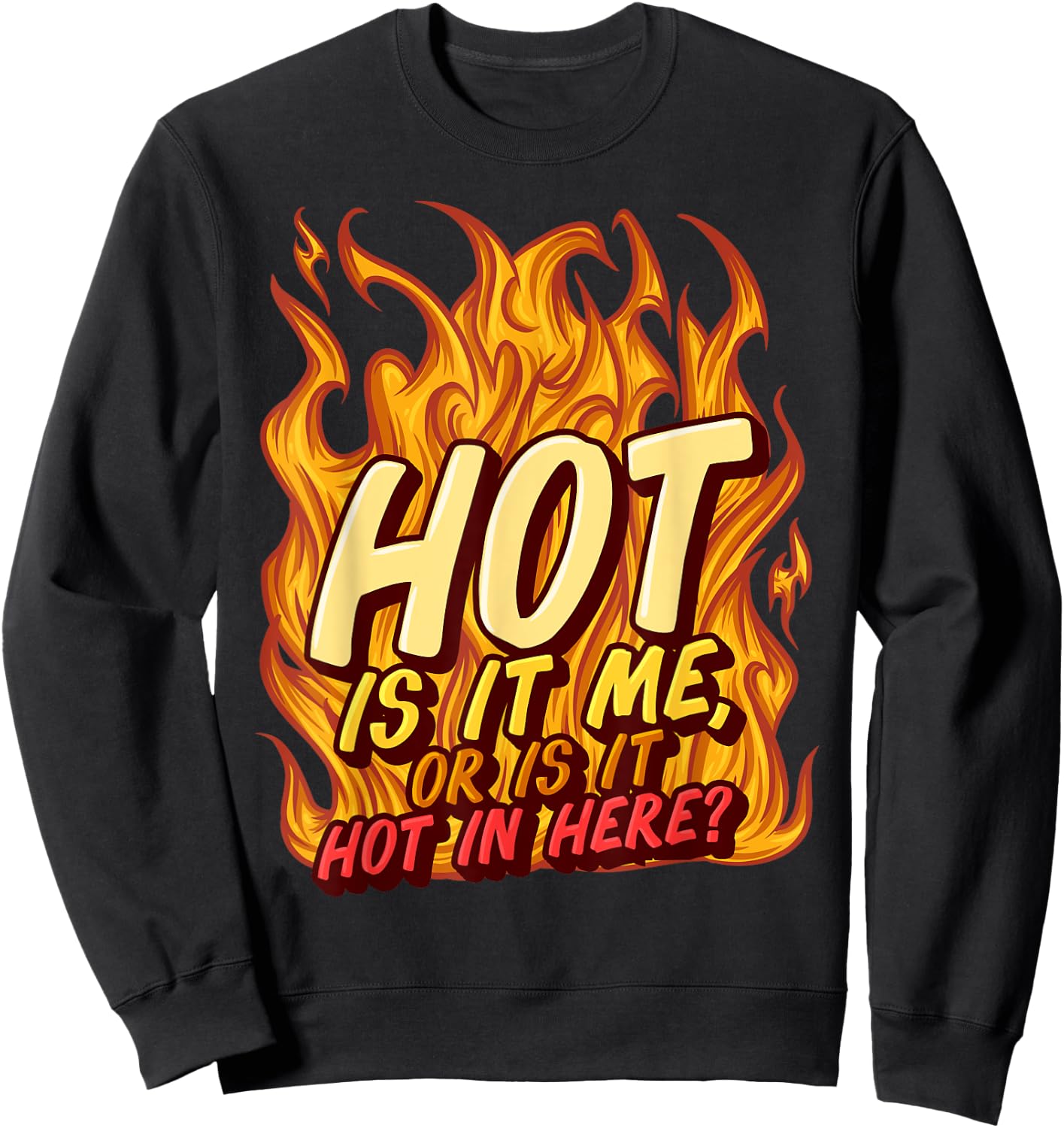 Hot Is It Me Or Is It Hot In Here Crush Lover Fire Beauty Sweatshirt - Sweatshirt | Black