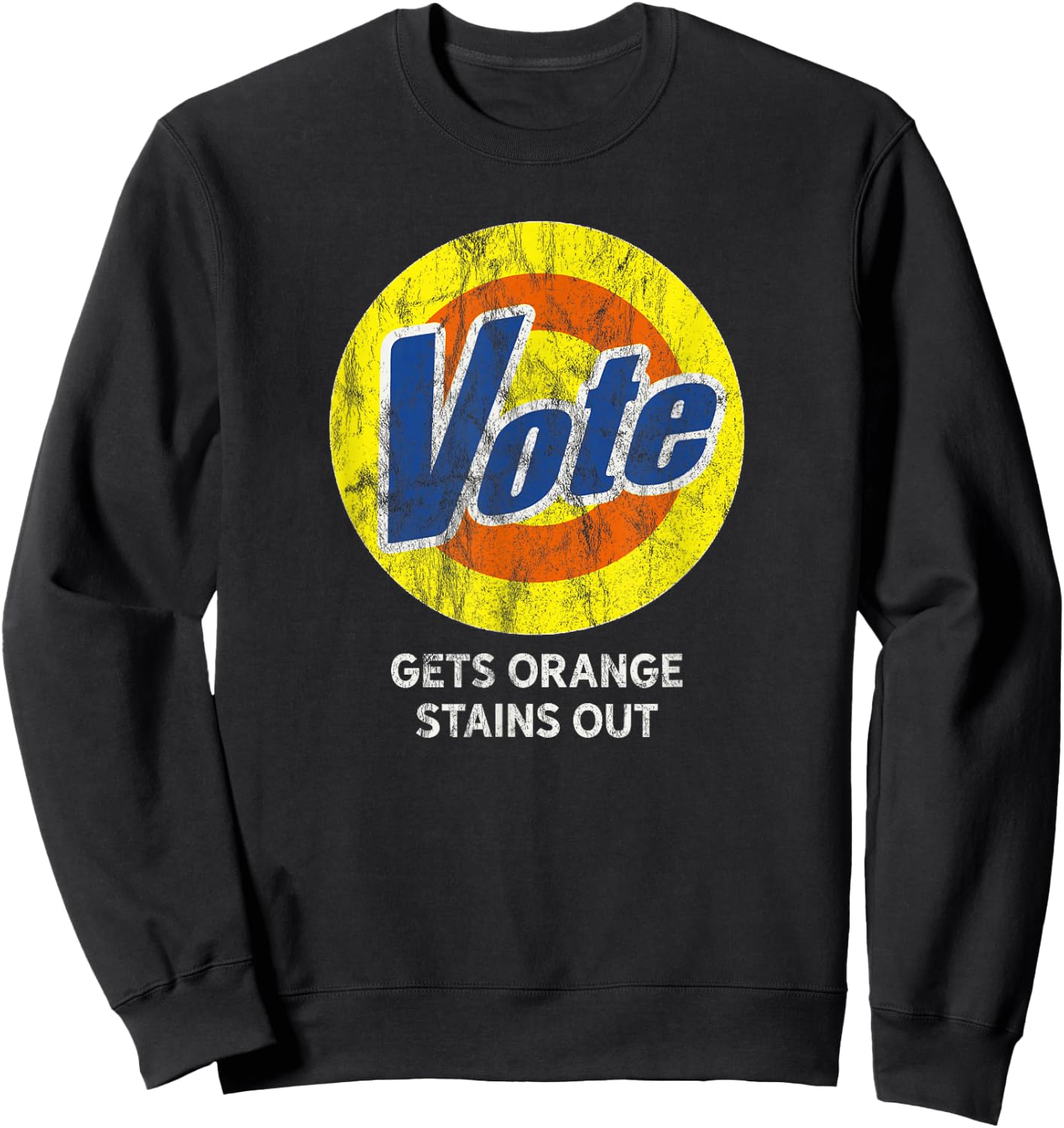 VOTE Gets Stubborn Orange Stains Out Detergent THE ORIGINAL Sweatshirt - Sweatshirt | Black