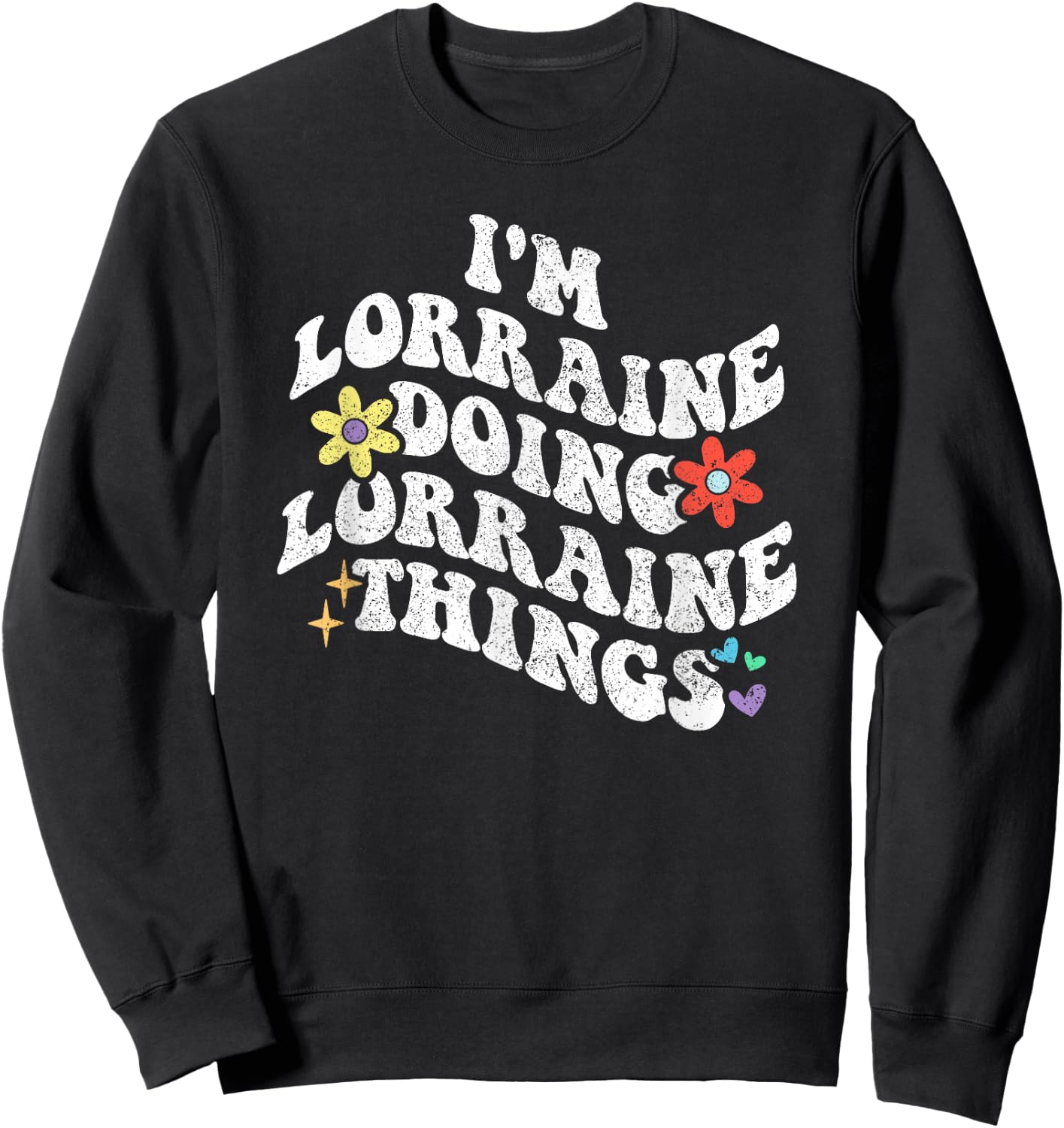 Retro Groovy Im LORRAINE Doing LORRAINE Things Funny Sweatshirt - Sweatshirt | Black