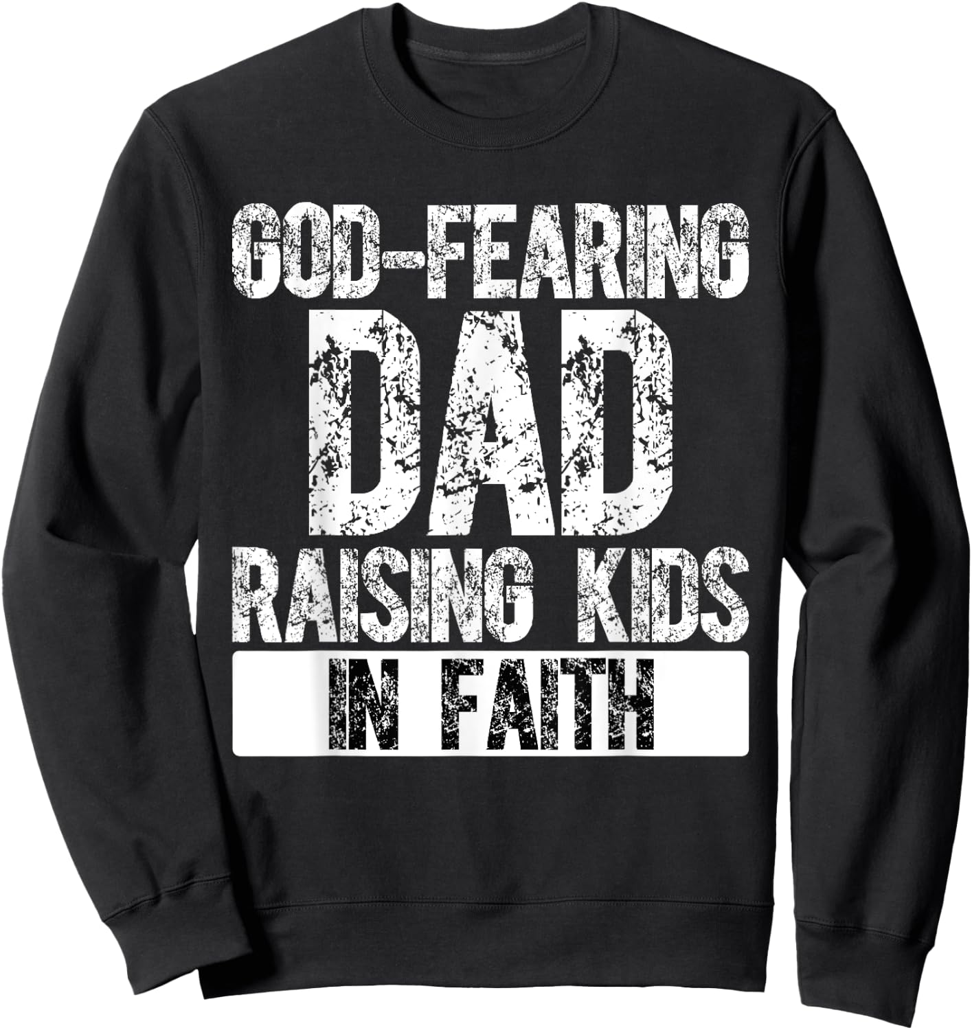 Christian Dad Religious Daddy God Fearing Papa Fathers Day Sweatshirt - Sweatshirt | Black