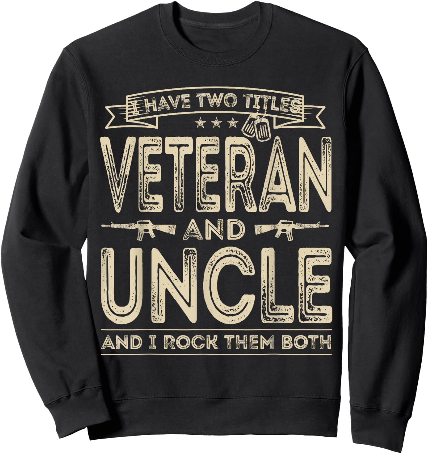 I have two titles Veteran and Uncle Funny Proud US Army Sweatshirt - Sweatshirt | Black