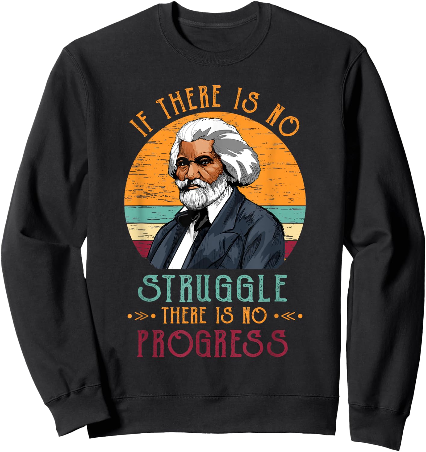 Frederick Douglass Quote Vintage Gift Black History Month Sweatshirt - Sweatshirt | Black