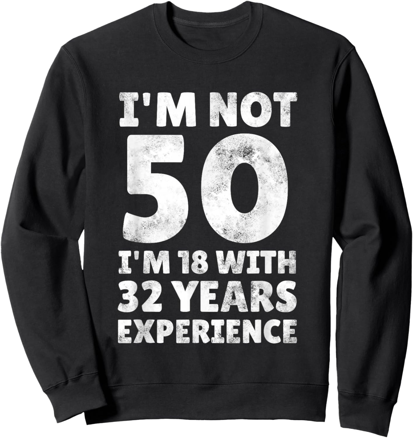 Funny I'm Not 50 Year Old Men Women Sarcastic 50th Birthday Sweatshirt - Sweatshirt | Black