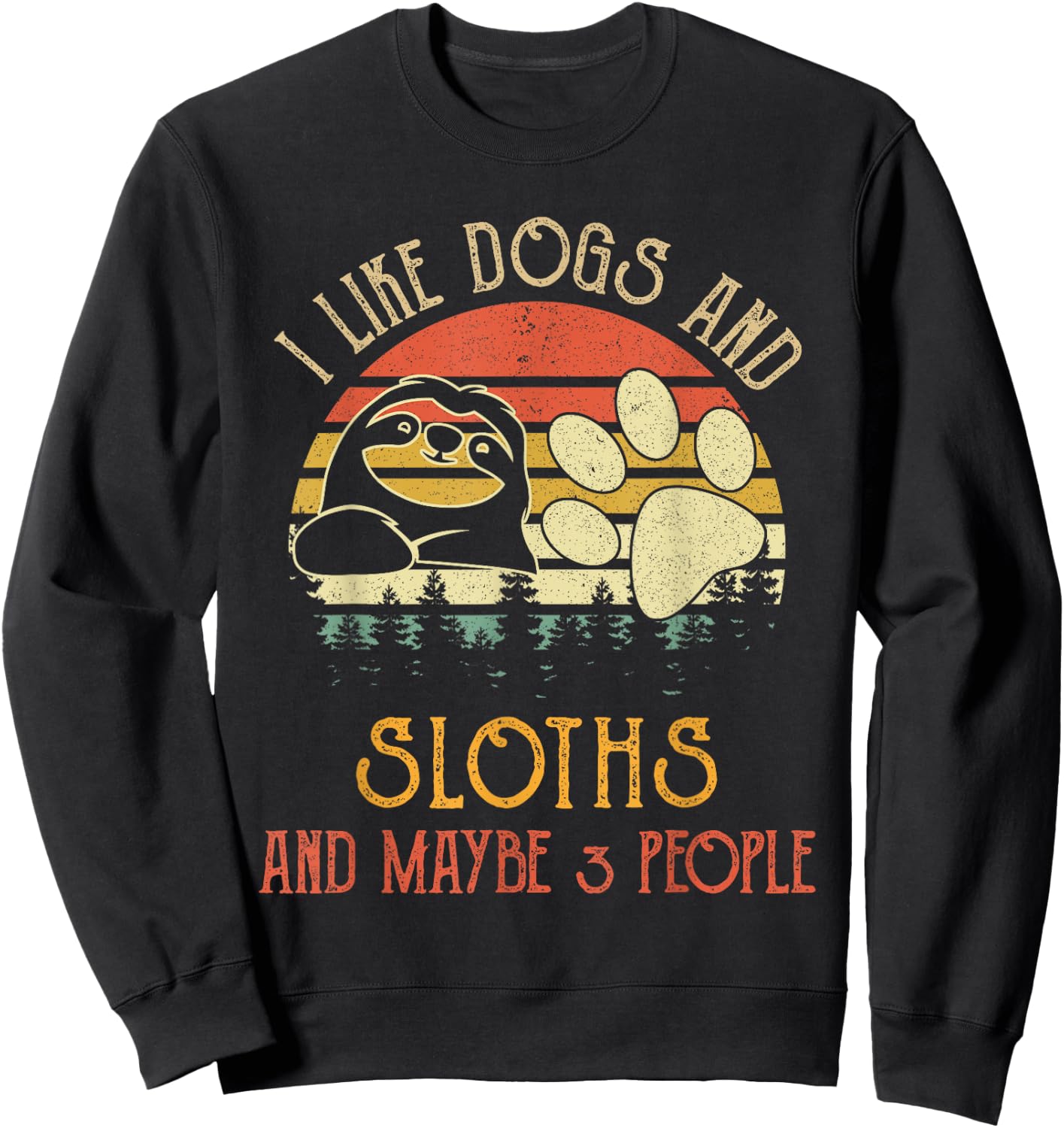 I Like Dogs And Sloths Maybe 3 People Gifts Sweatshirt - Sweatshirt | Black