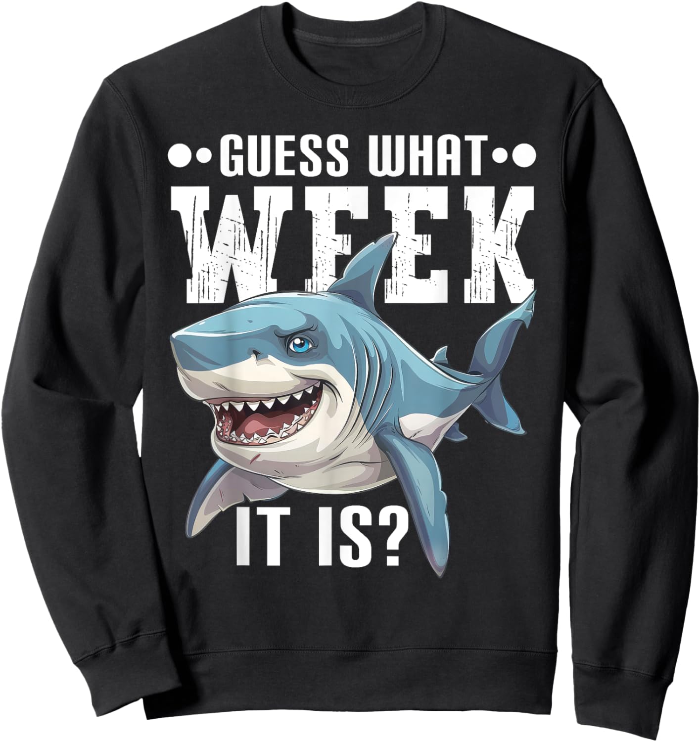 Guess What Week It Is Funny Shark Lover Awareness Ocean Sweatshirt - Sweatshirt | Black