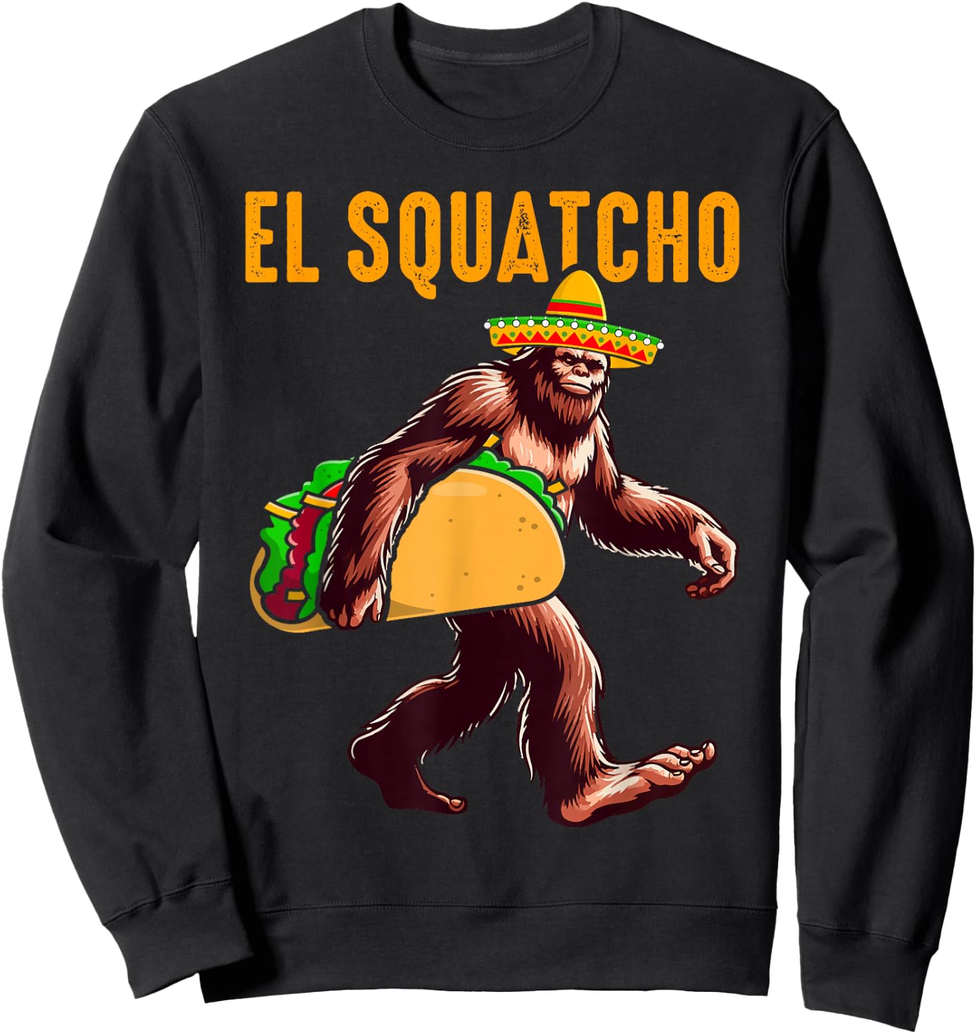 El Squatcho Mexican Bigfoot Tacos Cinco De Mayo Sasquatch Sweatshirt - Sweatshirt | Black