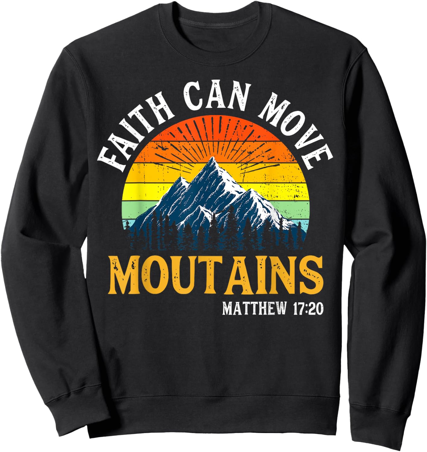 Faith Can Move Moutains Christian Men Women Kids Vintage Sweatshirt - Sweatshirt | Black
