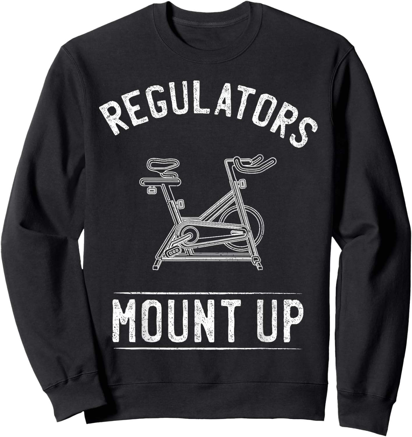 Regulators Mount Up Spin Class Funny Spinning Cycling Gym Sweatshirt - Sweatshirt | Black