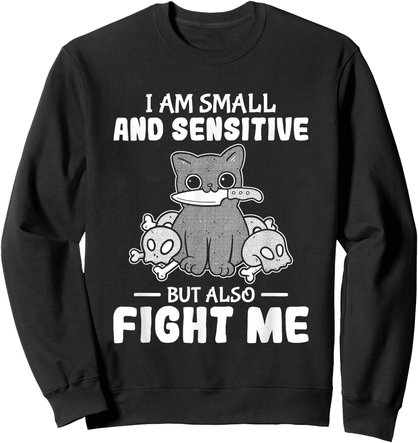 Funny I am small and sensitive but also fight me cat Sweatshirt - Sweatshirt | Black