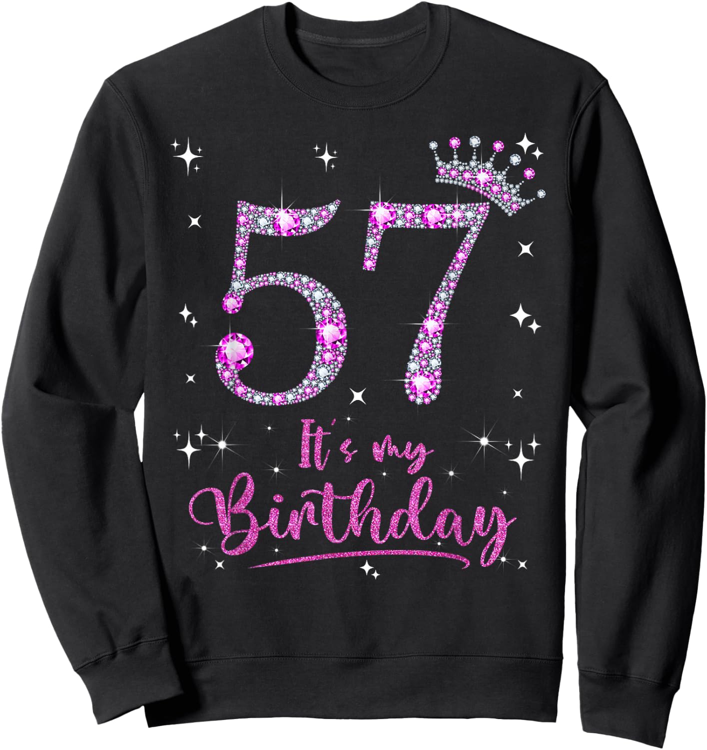 57 It's My Birthday 57 Years Old 57th Birthday Women Gift Sweatshirt - Sweatshirt | Black