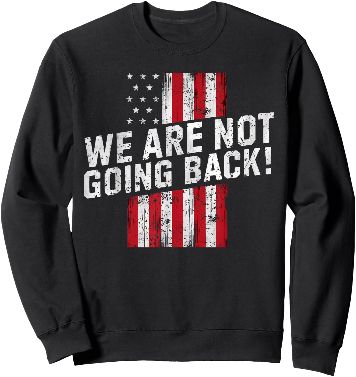 We Are Not Going Back! Sweatshirt - Sweatshirt | Black