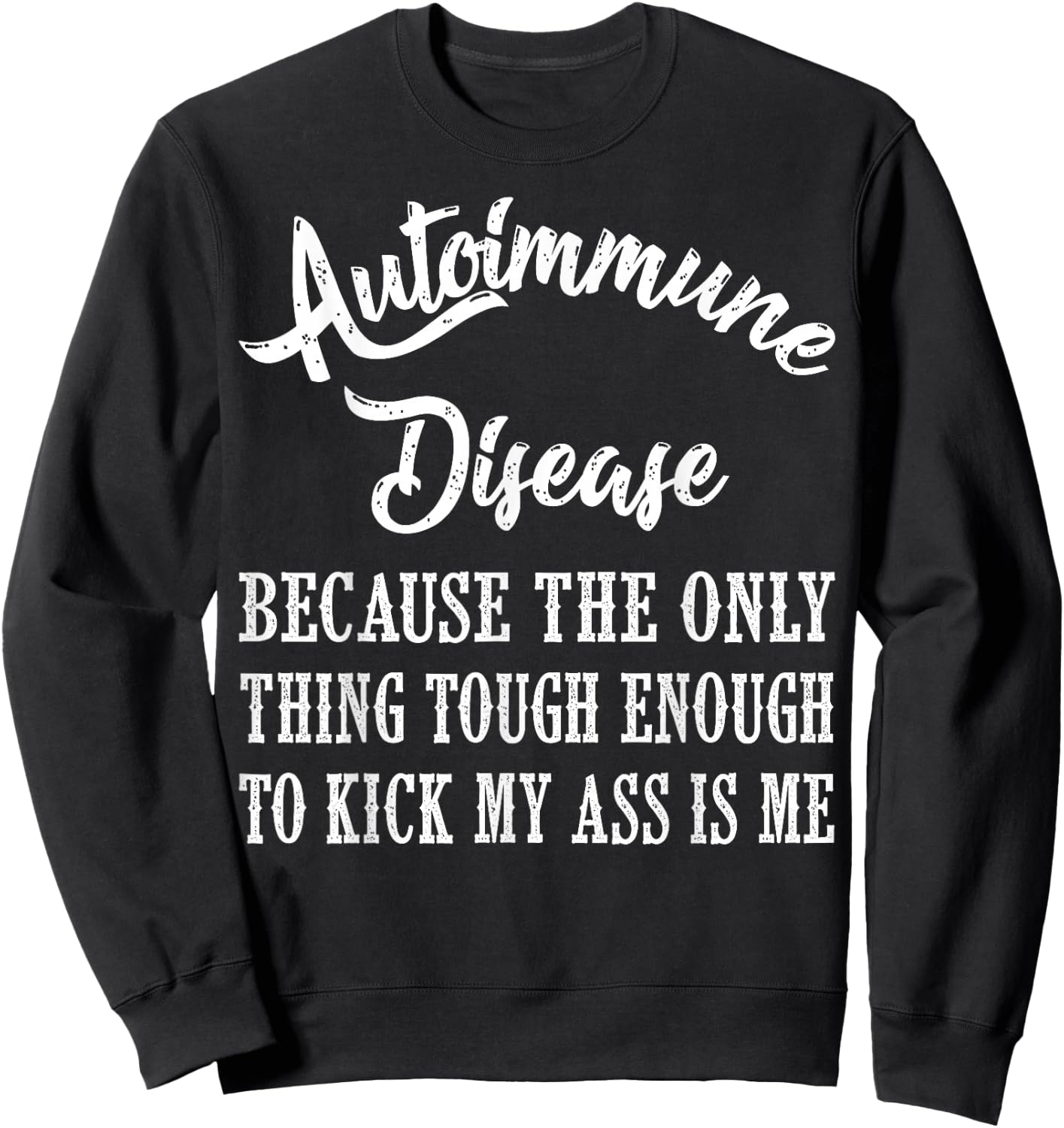 Autoimmune Disease Awareness Graphic Illness Statement Print Sweatshirt - Sweatshirt | Black