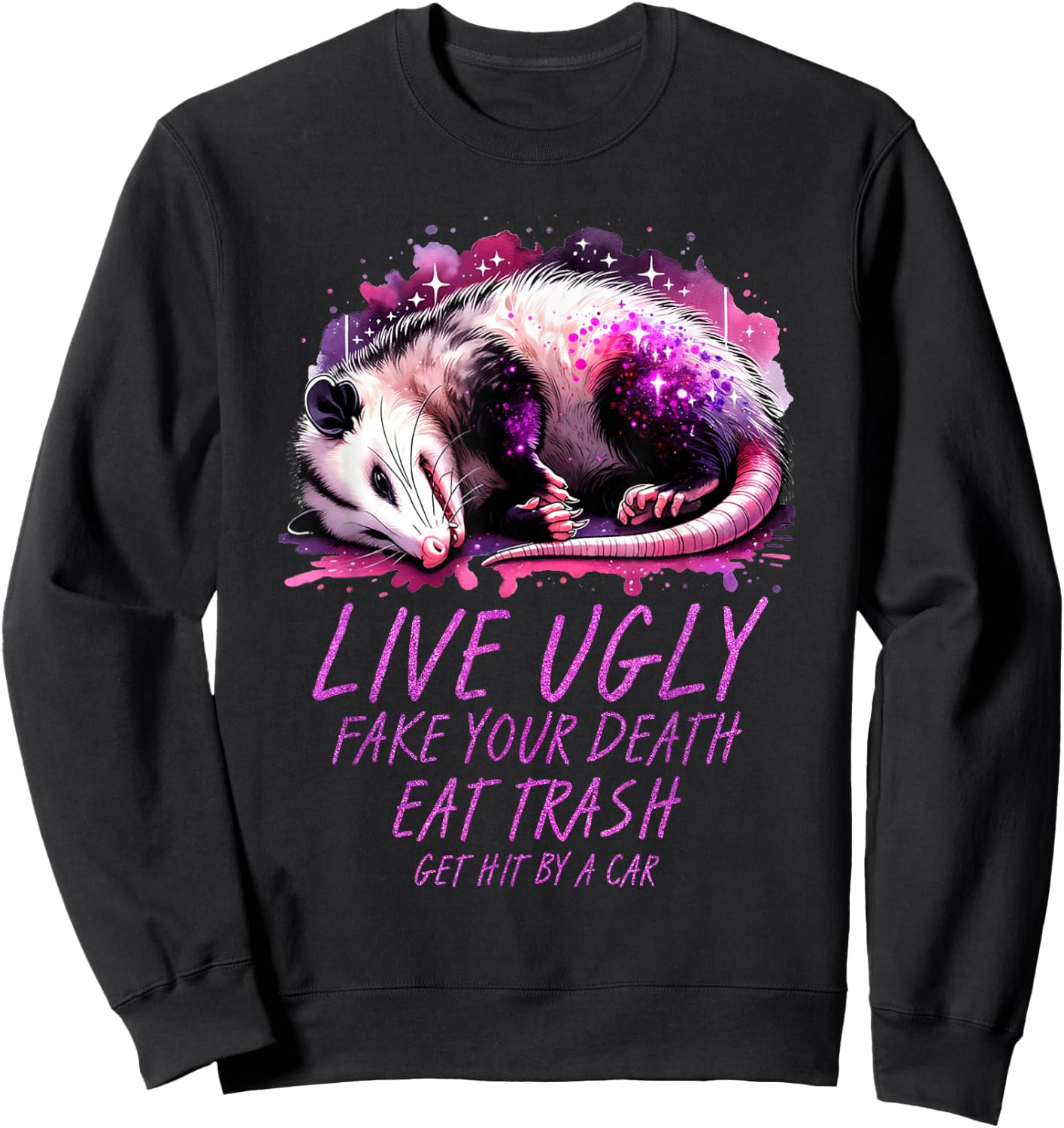 Live Ugly Fake Death Eat Trash Get Hit By A Car Funny Possum Sweatshirt - Sweatshirt | Black