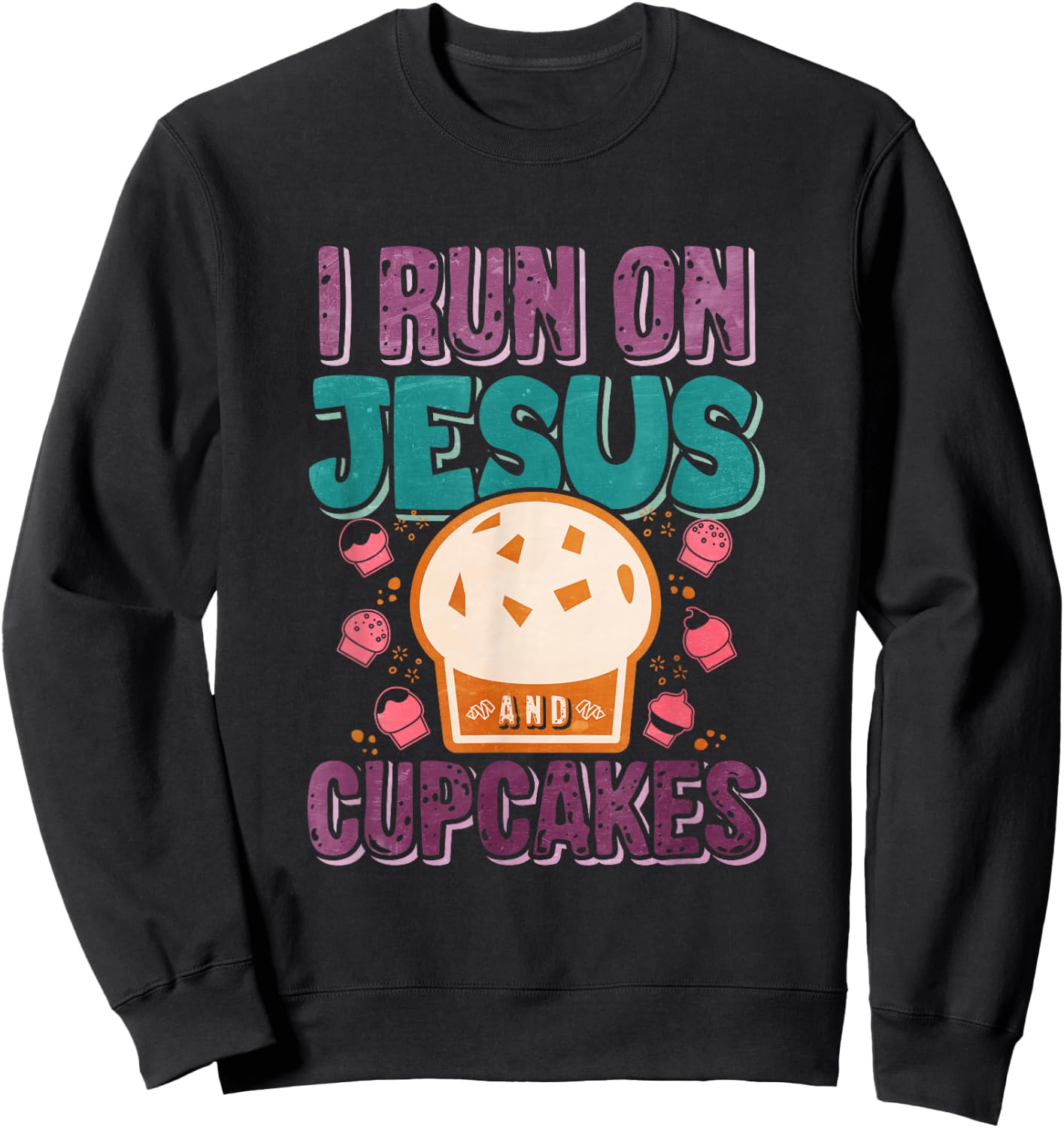 I Run On Jesus And Cupcakes Sweatshirt - Sweatshirt | Black