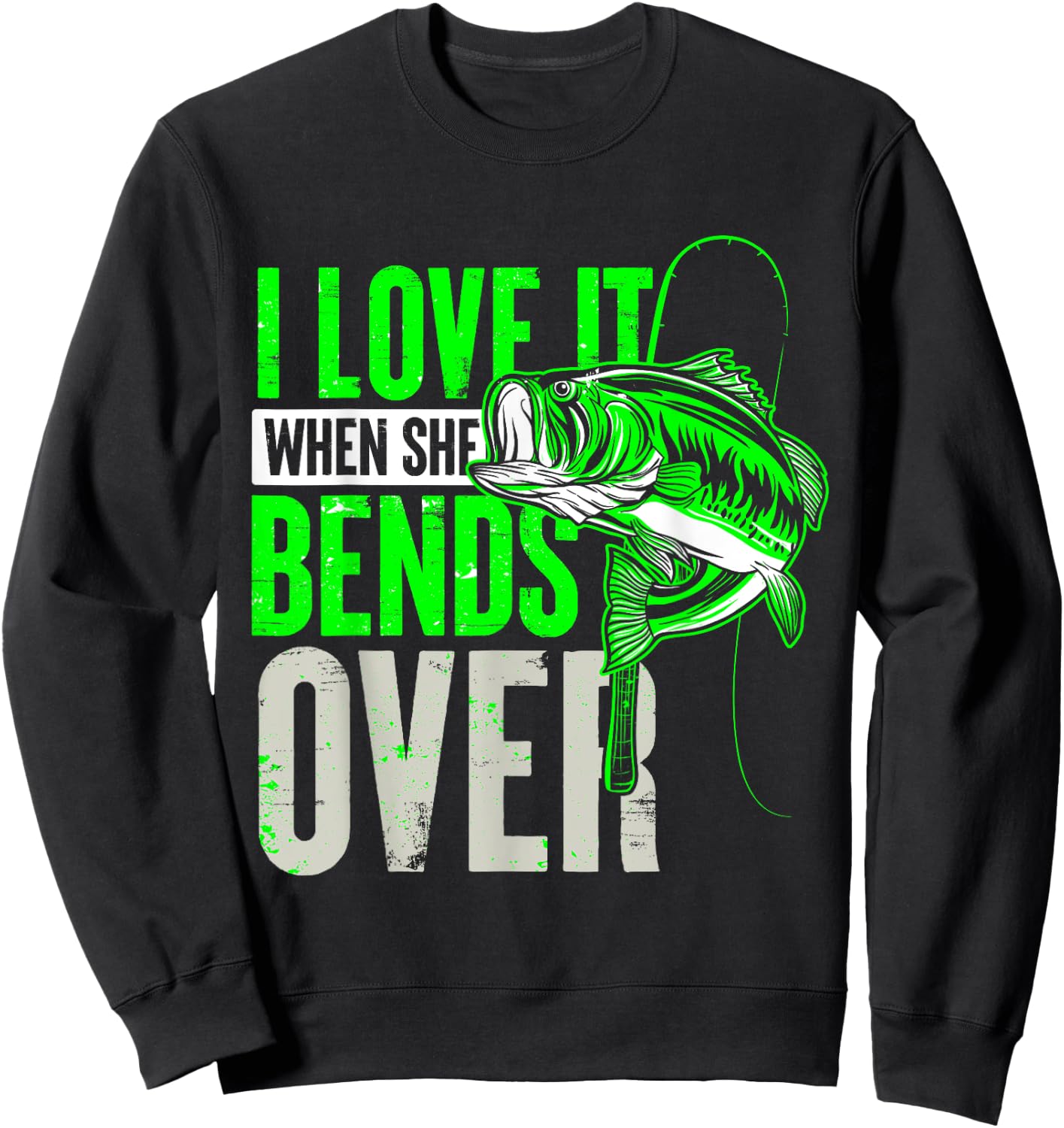 I Love It When She Bends Over Fishing Sweatshirt - Sweatshirt | Black
