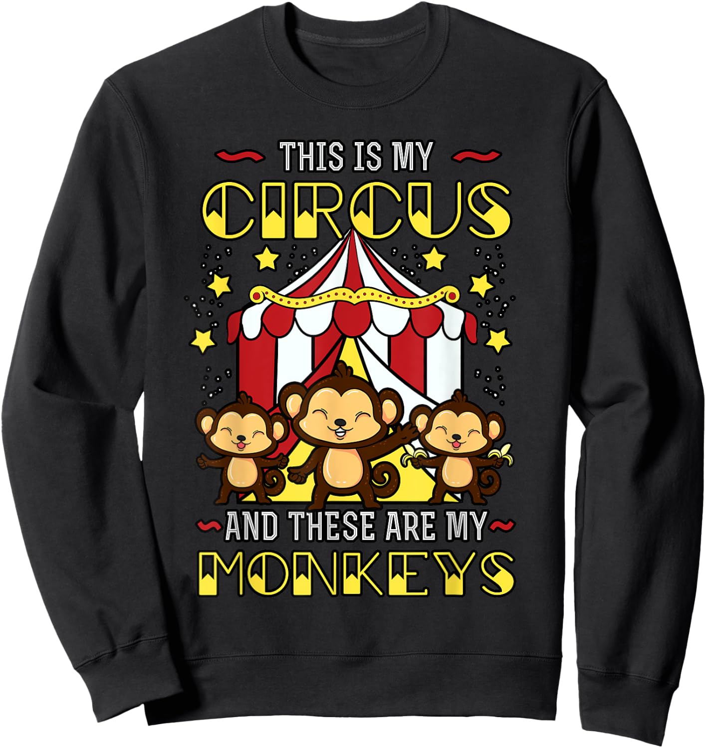 This is My Circus And These Are My Monkeys Expression Sweatshirt - Sweatshirt | Black