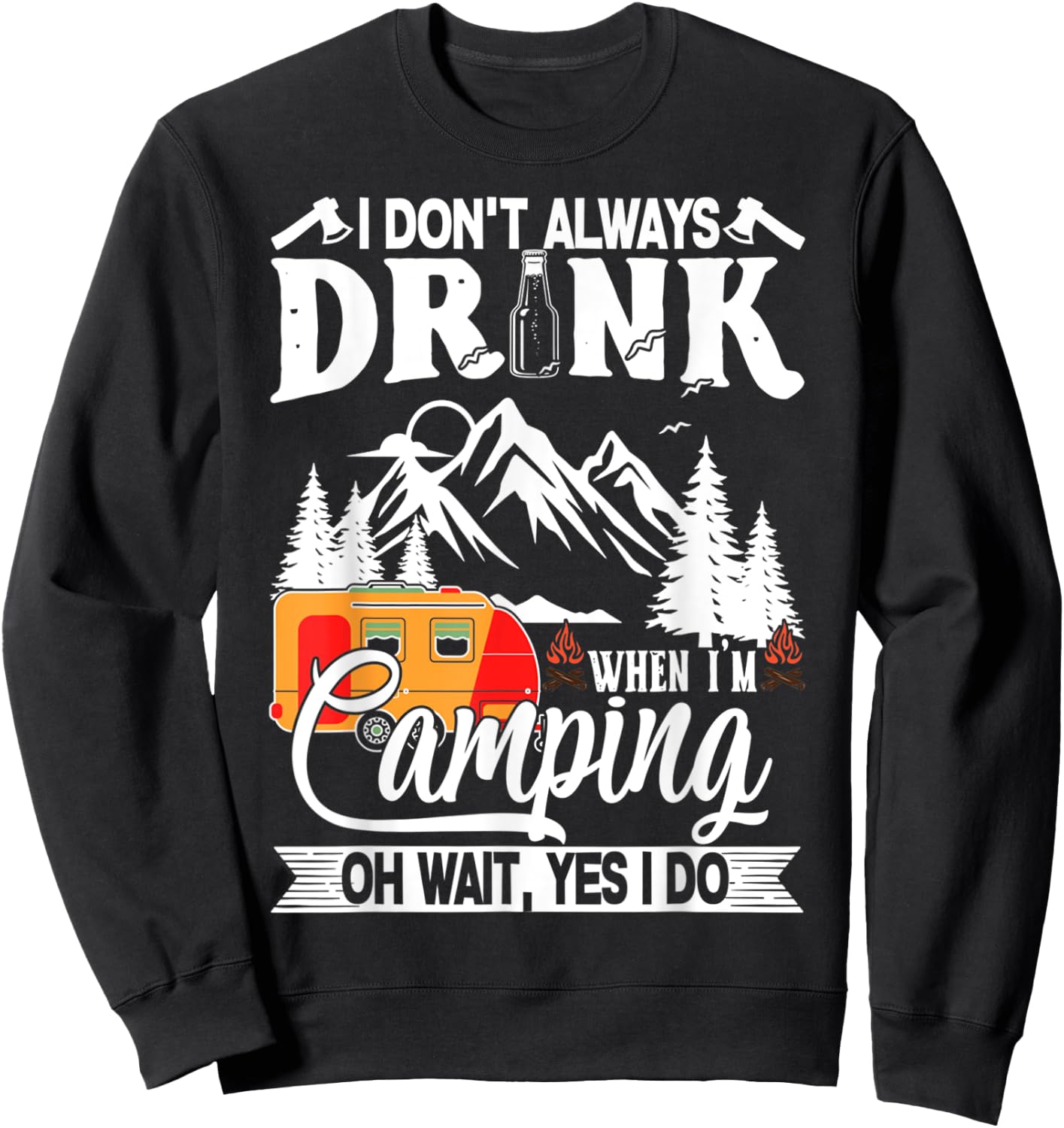 I Don't Always Drink When I'm Camping Sweatshirt - Sweatshirt | Black