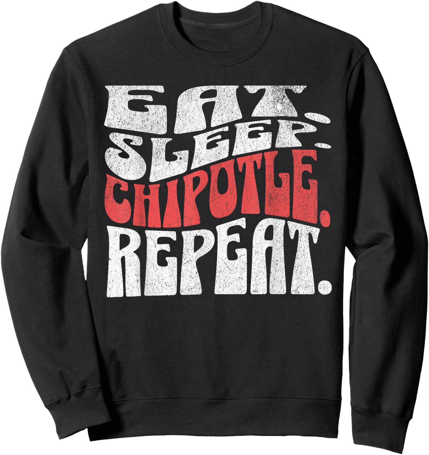 Eat Sleep Chipotle Repeat Fan Player Funny Sweatshirt - Sweatshirt | Black