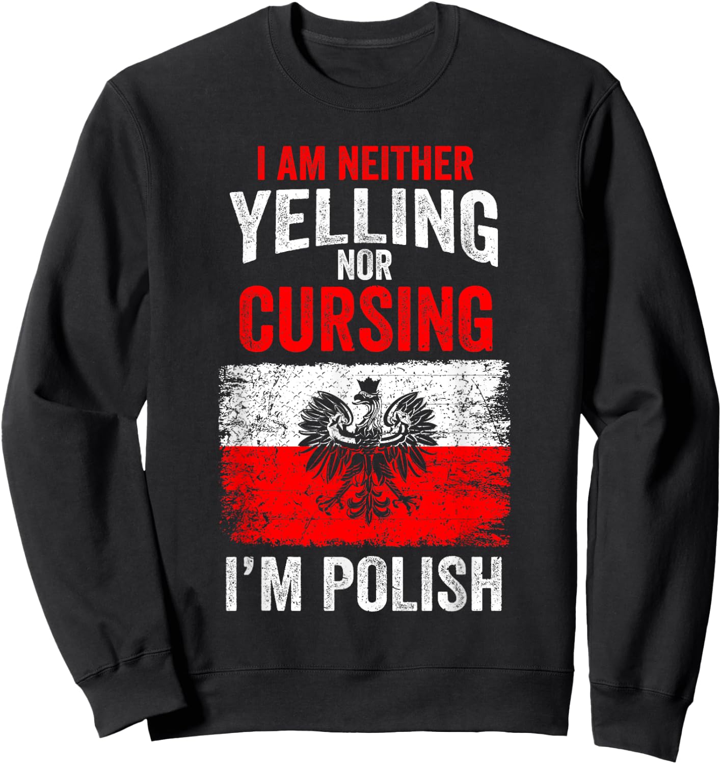 I am not Yelling or Cursing I'm Polish Funny Poland Sweatshirt - Sweatshirt | Black