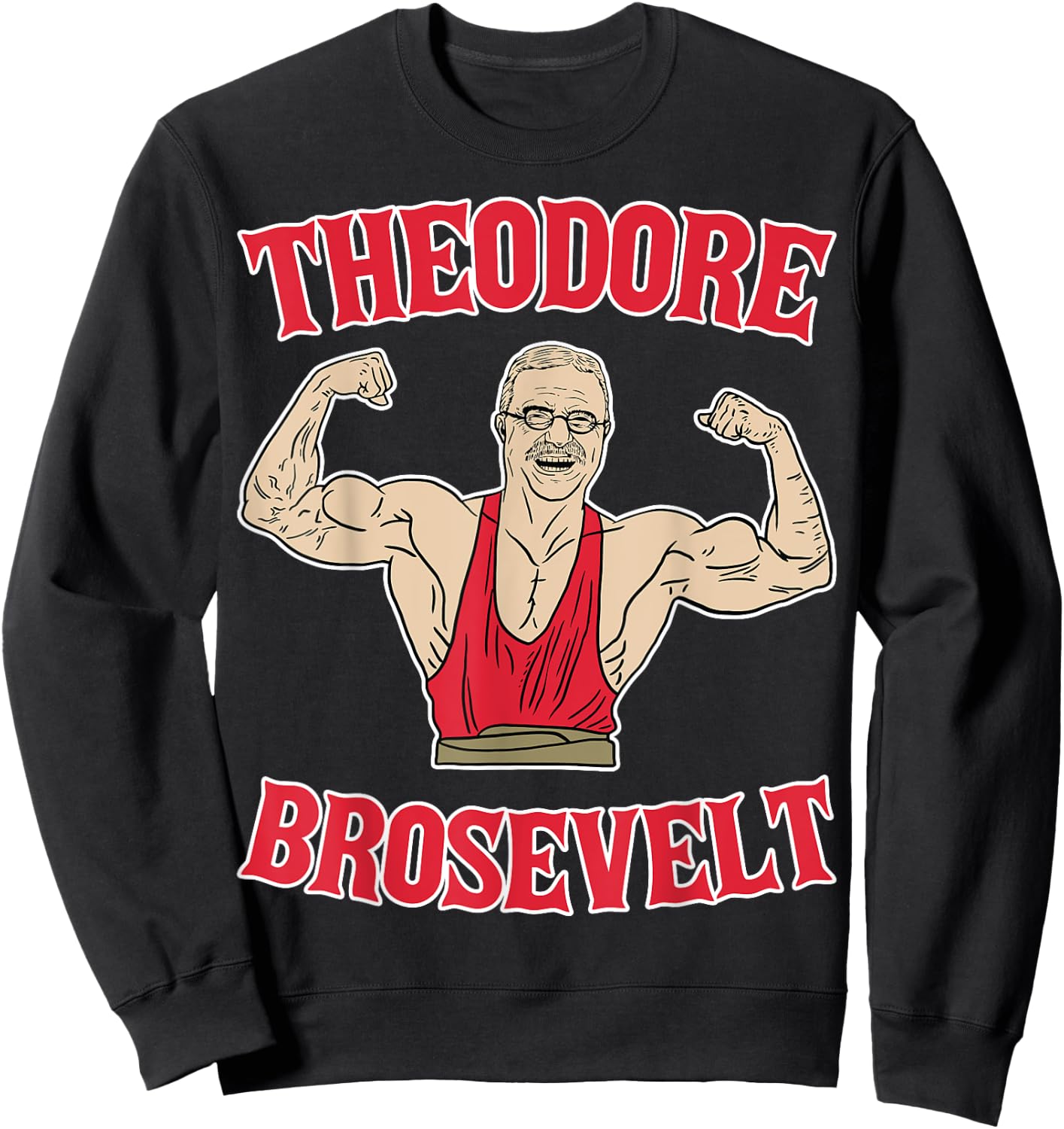 Teddy Brosevelt Theodore Roosevelt Body Building USA Flag Sweatshirt - Sweatshirt | Black