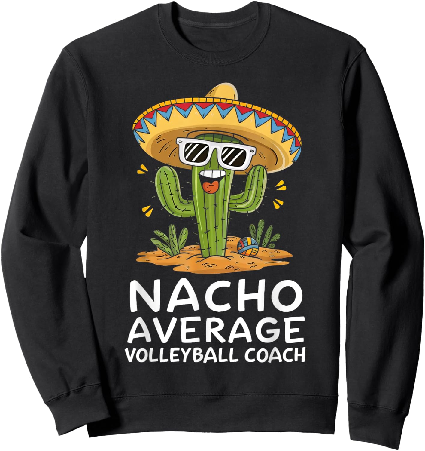 Funny Nacho Average Volleyball Coach Appreciation Retirement Sweatshirt - Sweatshirt | Black