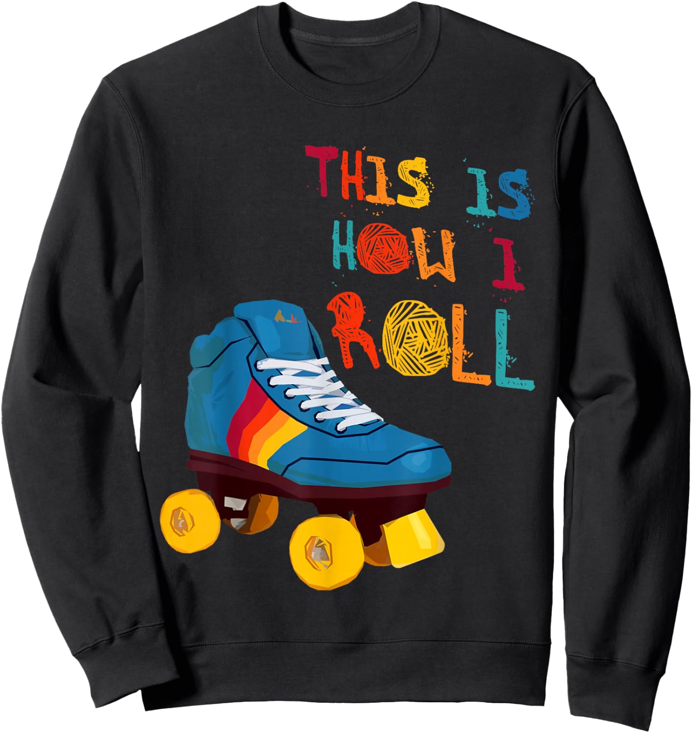 This Is How I Roll Roller Skate Funny Vintage Skating Gifts Sweatshirt - Sweatshirt | Black