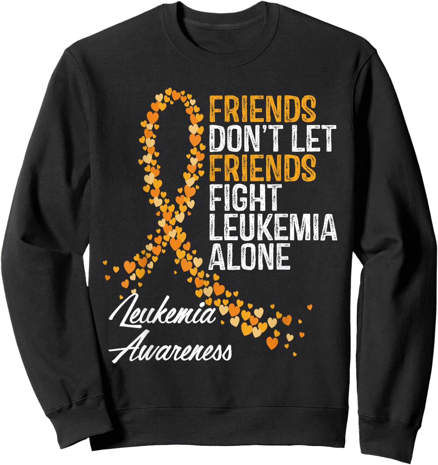 Leukemia Awareness Friends Support Blood Cancer Sweatshirt - Sweatshirt | Black