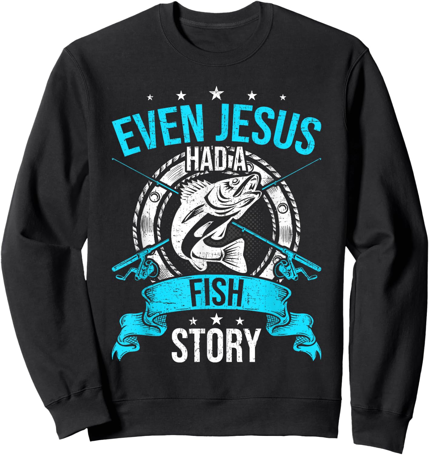 Even Jesus Had A Fish Story Fly Fishing Sweatshirt - Sweatshirt | Black