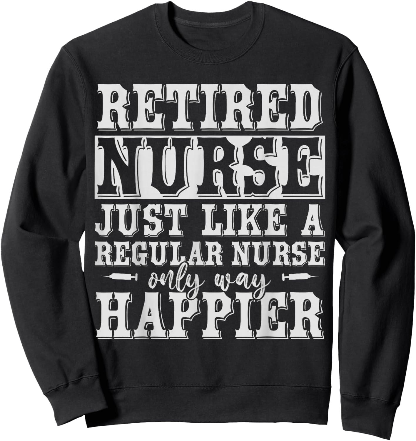 Funny Health Care Retired Nurse Retirement Gift Nurse Sweatshirt - Sweatshirt | Black