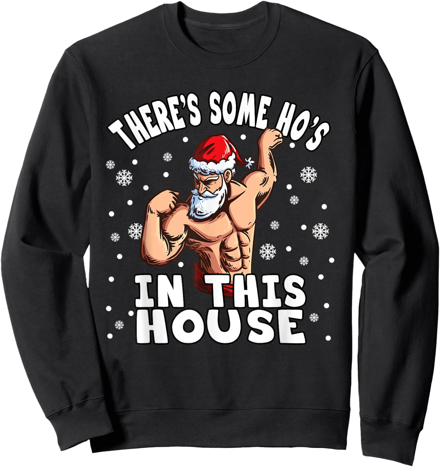 There's Some Ho Ho Hos In This House I Sexy Santa Claus Sweatshirt - Sweatshirt | Black
