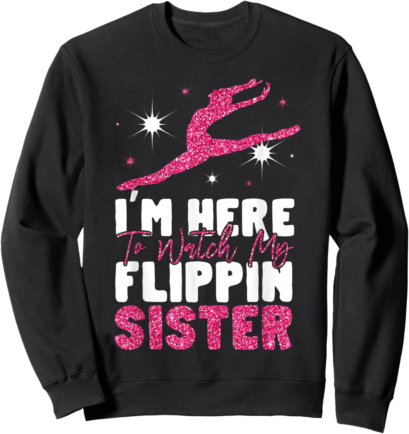 Gymnastics Brother Sister I'm Here To Watch My Flippin Sweatshirt - Sweatshirt | Black
