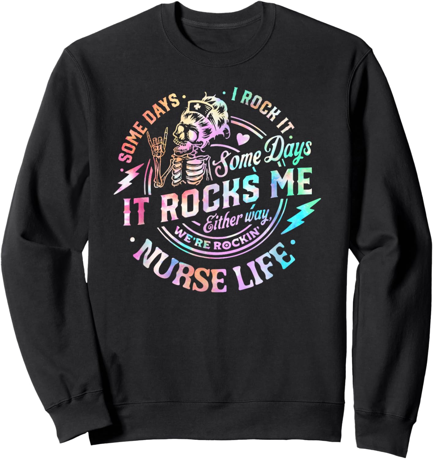 Some Days I Rock It Some Days It Rocks Me Tie Dye Nurse Life Sweatshirt - Sweatshirt | Black