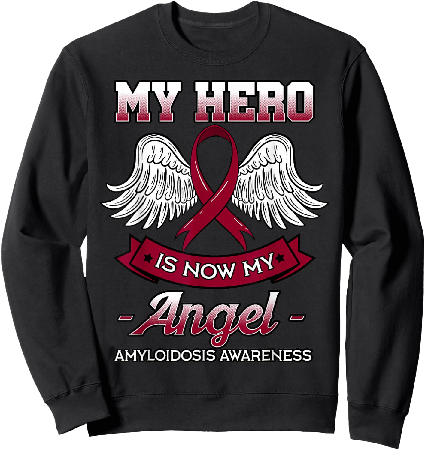 My Hero Is Now My Angel Amyloidosis Blood Disorder Patients Sweatshirt - Sweatshirt | Black